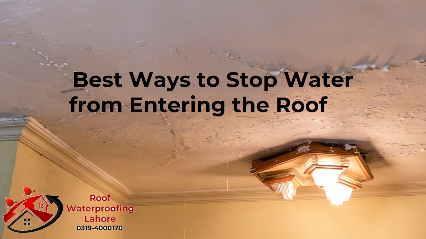Best Ways to Stop Water from Entering the Roof