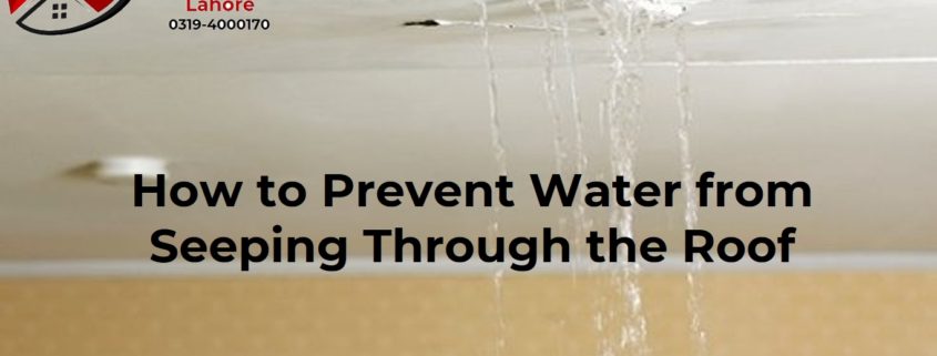 How to Prevent Water from Seeping Through the Roof